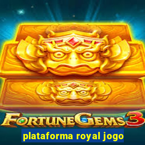 plataforma royal jogo